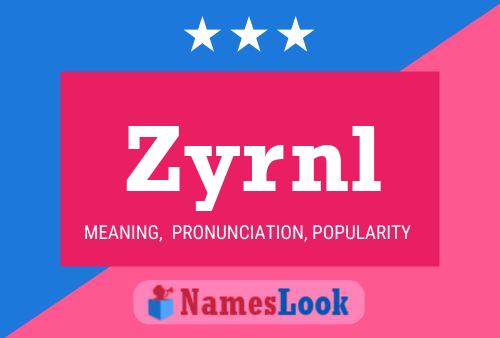 Zyrnl Name Poster