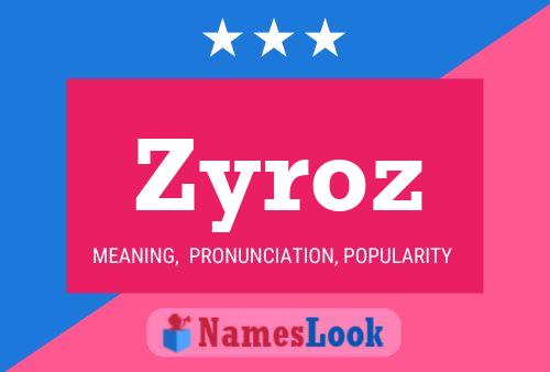 Zyroz Name Poster