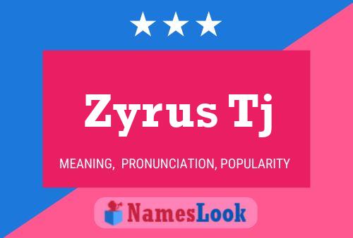 Zyrus Tj Name Poster