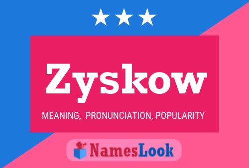 Zyskow Name Poster